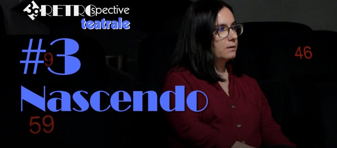 Retrospective teatrale #3: Nascendo, de Alina Nelega