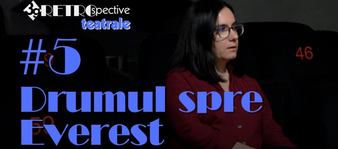 Retrospective teatrale #5: Drumul spre Everest, de George Genoiu