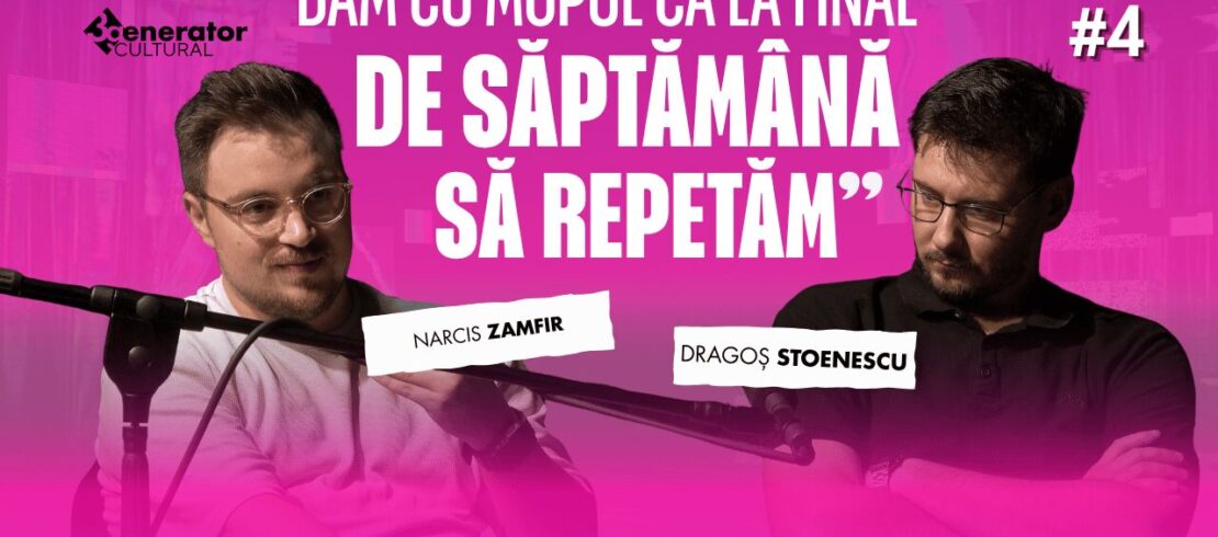 Dăm cu mopul ca la final de săptămână să repetăm • EPISODUL 4 – Podcast 3generator_cultural